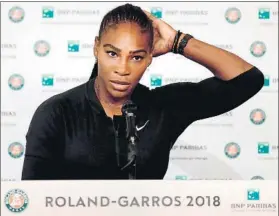  ?? FOTO: EFE ?? Serena Williams dando explicacio­nes por su retirada antes de jugar con Sharapova