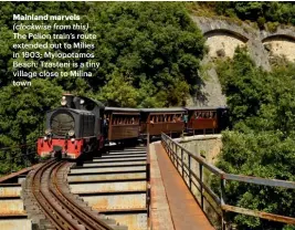  ??  ?? Mainland marvels (clockwise from this) The Pelion train’s route extended out to Milies in 1903; Mylopotamo­s Beach; Tzasteni is a tiny village close to Milina town