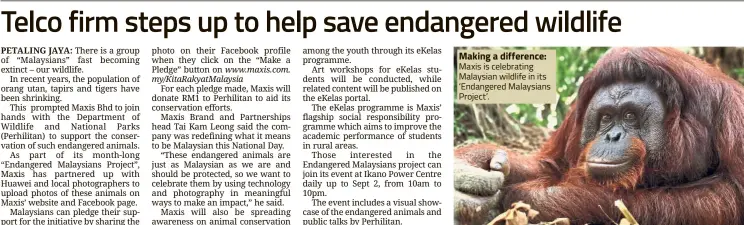  ??  ?? Making a difference: Maxis is celebratin­g Malaysian wildlife in its ‘Endangered Malaysians Project’.