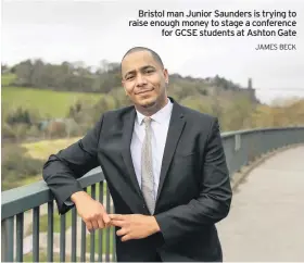  ?? JAMES BECK ?? Bristol man Junior Saunders is trying to raise enough money to stage a conference for GCSE students at Ashton Gate