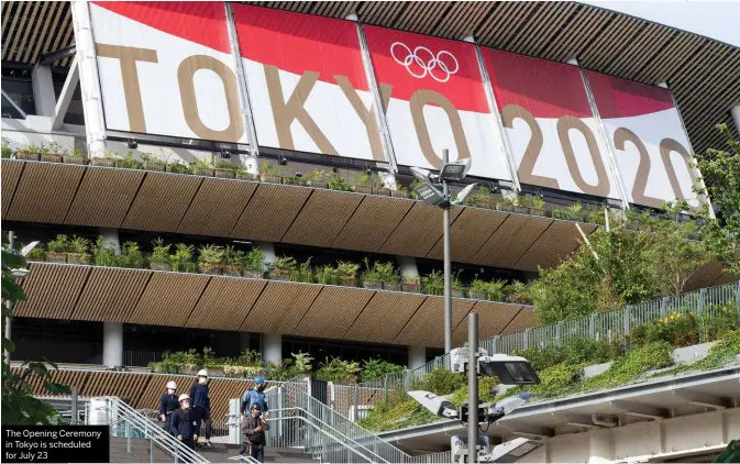  ??  ?? The Opening Ceremony in Tokyo is scheduled for July 23