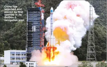  ??  ?? China has launched and placed its final satellite in its BeiDou-3 navigation plan