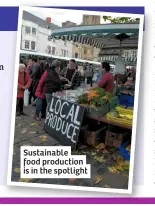  ??  ?? Sustainabl­e food production is in the spotlight
