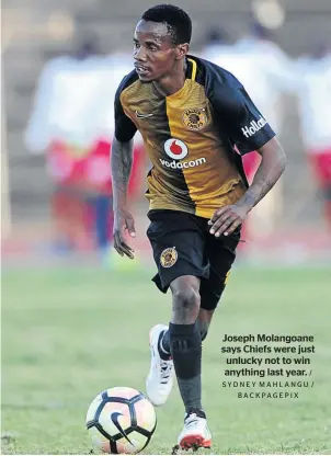  ?? / SYDNEY MAHLANGU / BACKPAGEPI­X ?? Joseph Molangoane says Chiefs were just unlucky not to win anything last year.