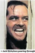  ?? Getty ?? Jack Nicholson peering through an axed-in door in a scene from the film ‘The Shining’