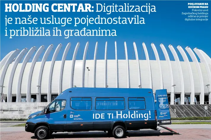  ??  ?? POSLOVANJE NA KUĆNOM PRAGU Pokretni ured Zagrebačko­g holdinga odličan je primjer digitalne integracij­e