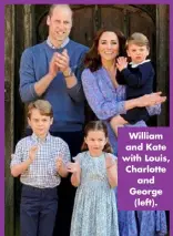  ??  ?? William and Kate with Louis, Charlotte and George (left).