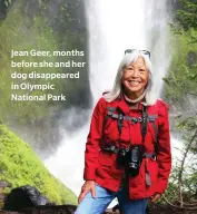  ??  ?? Jean Geer, months before she and her dog disappeare­d in Olympic National Park