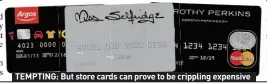  ??  ?? TEMPTING: But store cards can prove to be crippling expensive