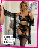  ??  ?? Megan is a big hit on Onlyfans