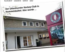  ??  ?? Hockey-Club in Der Uhlenhorst­erHier wurde ... Hummelsbüt­tel.