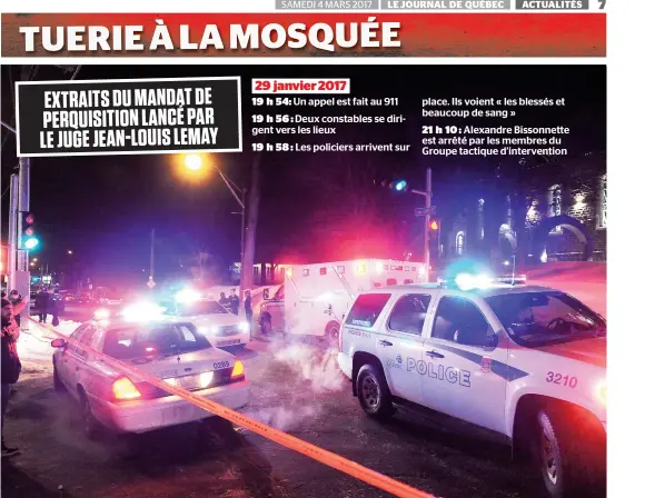  ??  ?? Le tout premier appel aux policiers, logé à 19 h 54, faisait état d’un homme qui venait «de se faire tirer au coin du Centre culturel islamique de Québec, situé au 2877, chemin Sainte-foy» et qu’il se trouvait «au sol».