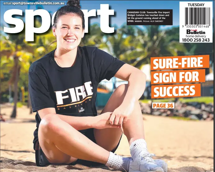  ?? Picture: ALIX SWEENEY ?? CANADIAN CLUB: Townsville Fire import Bridget Carleton has touched down and hit the ground running ahead of the WNBL season.