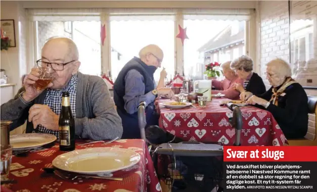  ?? ARKIVFOTO: MADS NISSEN/ RITZAU SCANPIX ?? Ved årsskiftet bliver plejehjems­beboerne i Næstved Kommune ramt af en dobbelt så stor regning for den daglige kost. Et nyt it- system får skylden. Svær at sluge