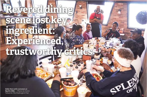  ?? — Photos by Donte Tatum for The Washington Post ?? Eddie Nero with customers at Big Ed’s BBQ.