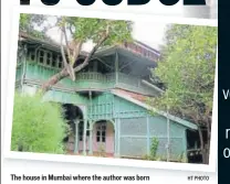  ?? HT PHOTO ?? The house in Mumbai where the author was born