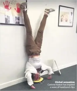  ??  ?? Global sensation Corinne Hutton has inspired a wave of headstand clips