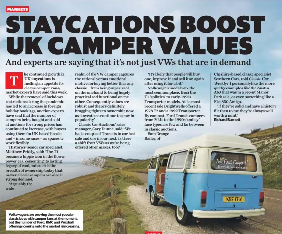  ?? ?? Volkswagen­s are proving the most popular classic buys with camper fans at the moment, but the number of Ford, BMC and Vauxhall offerings coming onto the market is increasing.