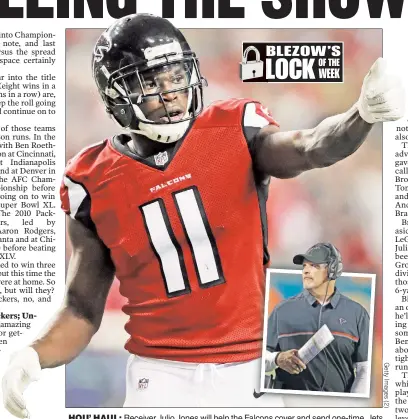  ??  ?? HOU’ HAUL: Receiver Julio Jones will help the Falcons cover and send one-time Jets coaching target Dan Quinn (inset) to the Super Bowl, but the Packers won’t hold up their end of the bargain for those betting the over, writes The Post’s Dave Blezow.