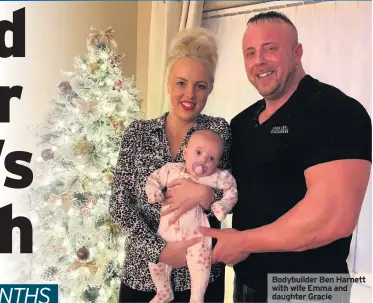  ??  ?? Bodybuilde­r Ben Harnett with wife Emma and daughter Gracie