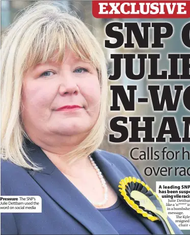  ??  ?? Pressure The SNP’s Julie Dettbarn used the word on social media