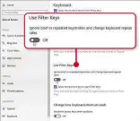  ??  ?? Switch off the Filter Keys option by finding Keyboard under the 'Ease of Access' settings