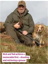  ??  ?? Nick and Ted achieve a memorable first – shooting and retrieving a grouse