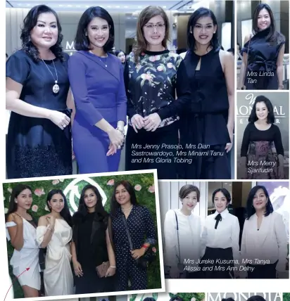  ??  ?? Mrs Jenny Prasojo, Mrs Dian Sastroward­oyo, Mrs Minarni Tanu and Mrs Gloria Tobing Mrs Linda Tan Mrs Merry Sjarifudin Mrs Jureke Kusuma, Mrs Tanya Alissia and Mrs Ann Delny