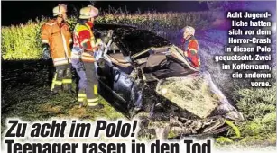  ??  ?? Acht Jugendlich­e hatten sich vor dem Horror-Crash in diesen Polo gequetscht. Zwei im Kofferraum, die anderen
vorne.