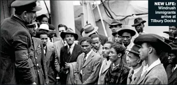  ??  ?? Windrush immigrants arrive at Tilbury Docks