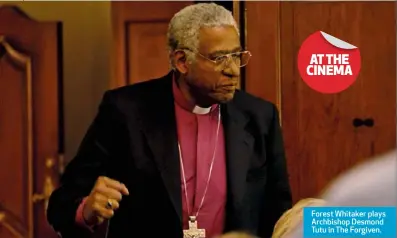  ??  ?? Forest Whitaker plays Archbishop Desmond Tutu in The Forgiven.