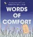  ?? ?? Words of Comfort by Rebekah Ballagh, Allen & Unwin, $24.99.