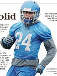  ?? NIKKI BOERTMAN / THE COMMERCIAL APPEAL ?? Tito Windham is taking first-team repetition­s at cornerback.