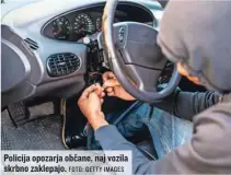  ?? FOTO: GETTY IMAGES ?? Policija opozarja občane, naj vozila skrbno zaklepajo.