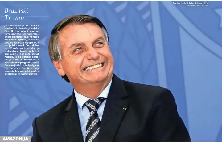 ?? FOTO: ADRIANO MACHADO/REUTERS ?? Brazilski predsednik Jair Bolsonaro