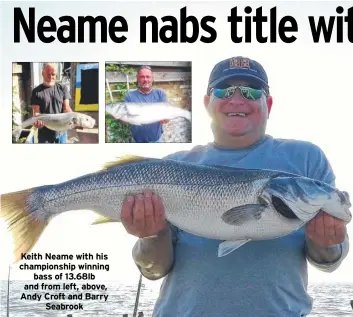  ??  ?? Keith Neame with his championsh­ip winning bass of 13.68lb and from left, above, Andy Croft and Barry Seabrook