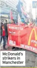  ??  ?? McDonald’s strikers in Manchester