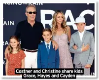  ?? ?? Costner and Christine share kids
Grace, Hayes and Cayden