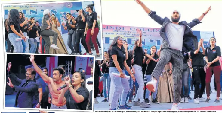  ??  ?? Pulkit Samrat’s (left) charm and ripped, shirtless body won hearts while Manjot Singh’s (above and top left) electric energy added to the students’ enthusiasm
