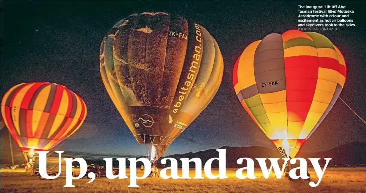  ?? PHOTOS: LUZ ZUNIGA/STUFF ?? The inaugural Lift Off Abel Tasman festival filled Motueka Aerodrome with colour and excitement as hot air balloons and skydivers took to the skies.