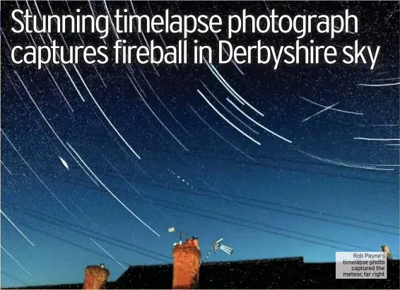  ??  ?? Rob Payne’s timelapse photo captured the meteor, far right