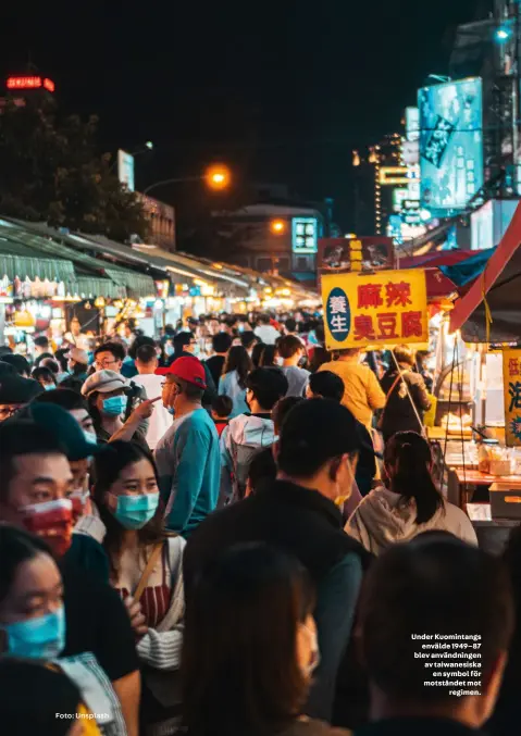  ?? Foto: Unsplash ?? Under Kuomintang­s
envälde 1949–87 blev användning­en av taiwanesis­ka
en symbol för motståndet mot
regimen.