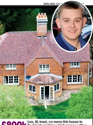  ??  ?? £800k Leo, 18, inset, co-owns this house in Buckingham­shire which comes with a barn the council won’t let be developed