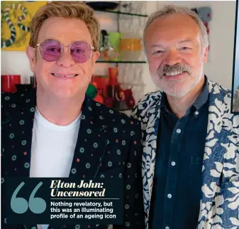  ??  ?? Nothing revelatory, but this was an illuminati­ng profile of an ageing icon Elton John: Uncensored