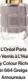  ??  ?? L’oréal Paris Le Vernis à L’huile by Colour Riche in 664 Greige Amoureaux