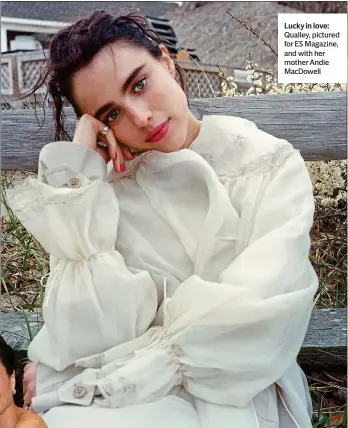  ?? ?? Lucky in love: Qualley, pictured for ES Magazine, and with her mother Andie MacDowell