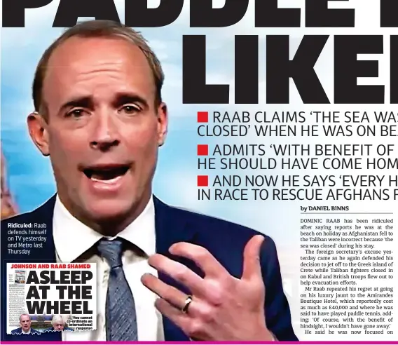  ??  ?? Ridiculed: Raab defends himself on TV yesterday and Metro last Thursday