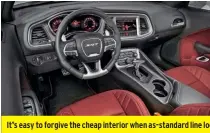  ??  ?? It’s easy to forgive the cheap interior when as-standard line lock enables you to smoke the tyres