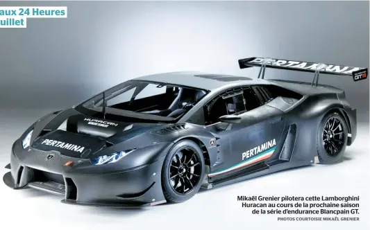  ??  ?? Mikaël Grenier pilotera cette Lamborghin­i Huracan au cours de la prochaine saison de la série d’endurance Blancpain GT.