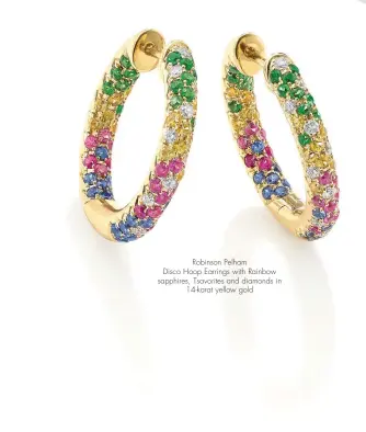  ??  ?? Robinson Pelham Disco Hoop Earrings with Rainbow sapphires, Tsavorites and diamonds in 14-karat yellow gold